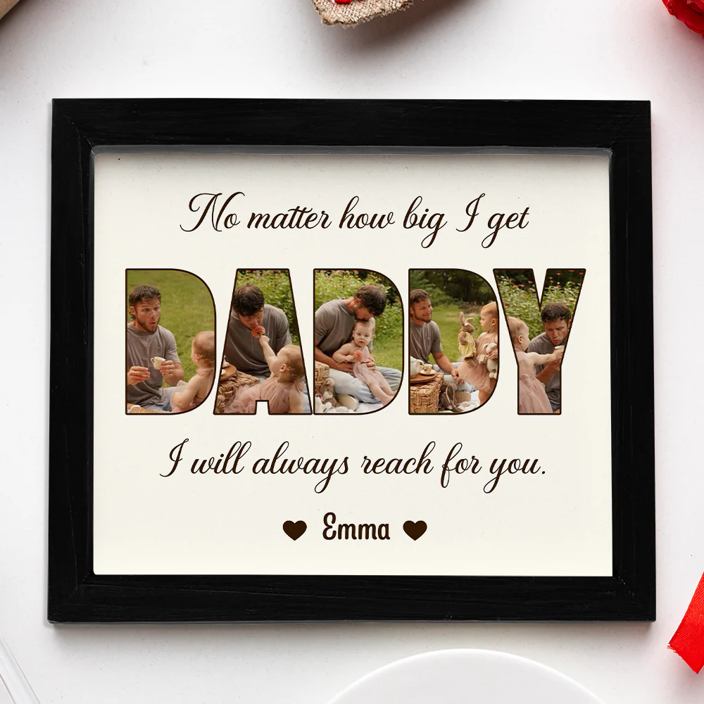 Custom Photo No Matter How Big We Get, We Will Always Reach For You Picture Frame Gift For Father's Day HO82 893818 - Image 8