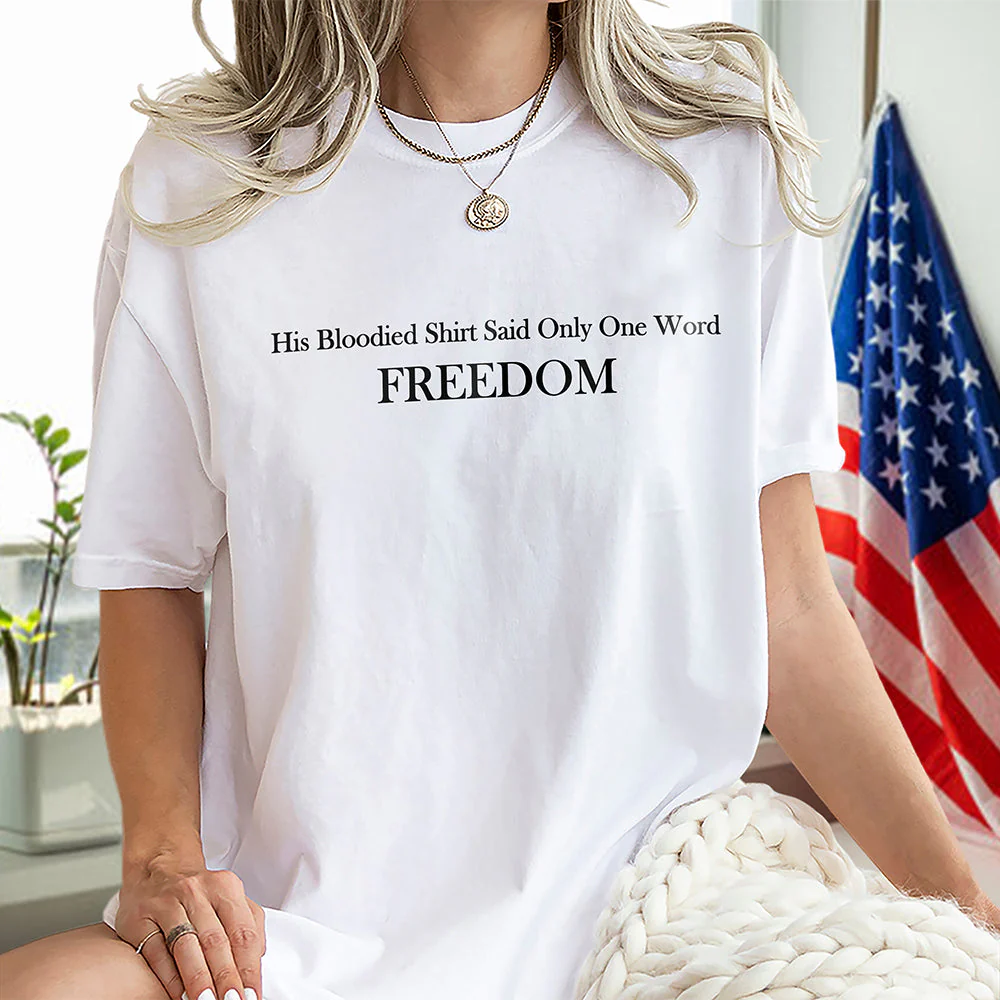 His Blooded Shirt Said One Word Freedom Bright Shirt HA75 64434 - Image 2