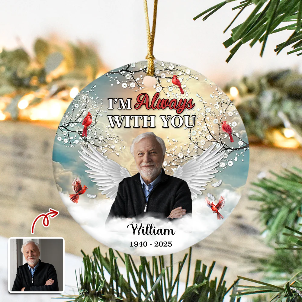 I'm Always With You - Personalized Memorial Photo Ceramic Ornament CH07 896902 - Image 8