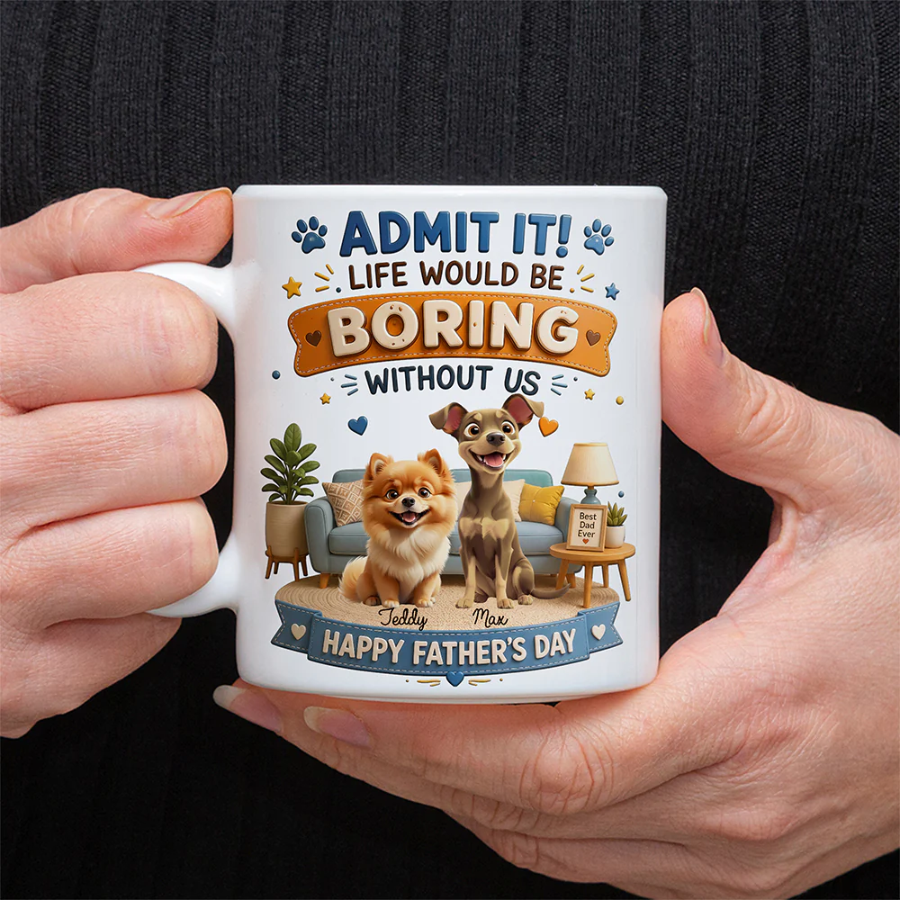 Personalized Admit it! Life Would Be Boring Without Me Mug Father’s Day Gift CH07 911438 - Image 3
