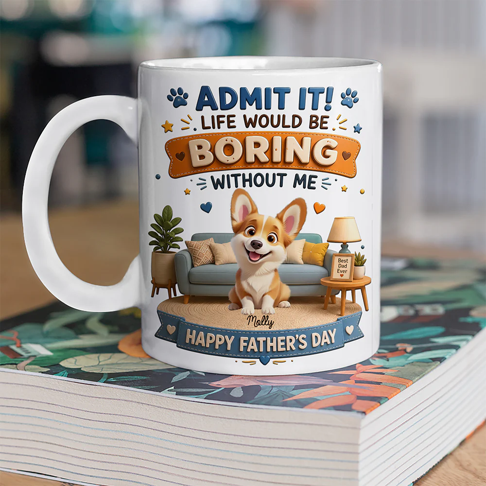 Personalized Admit it! Life Would Be Boring Without Me Mug Father’s Day Gift CH07 911438 - Image 4