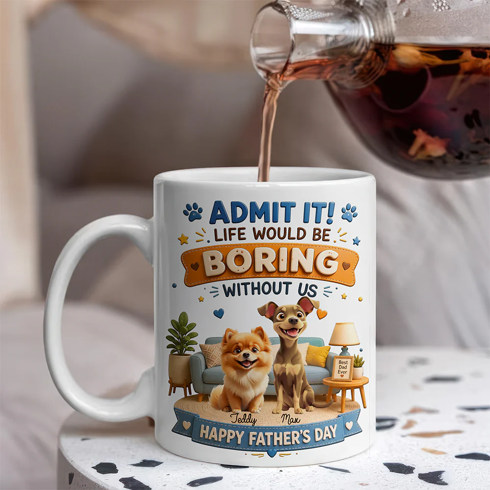 Personalized Admit it! Life Would Be Boring Without Me Mug Father’s Day Gift CH07 911438 - Image 6