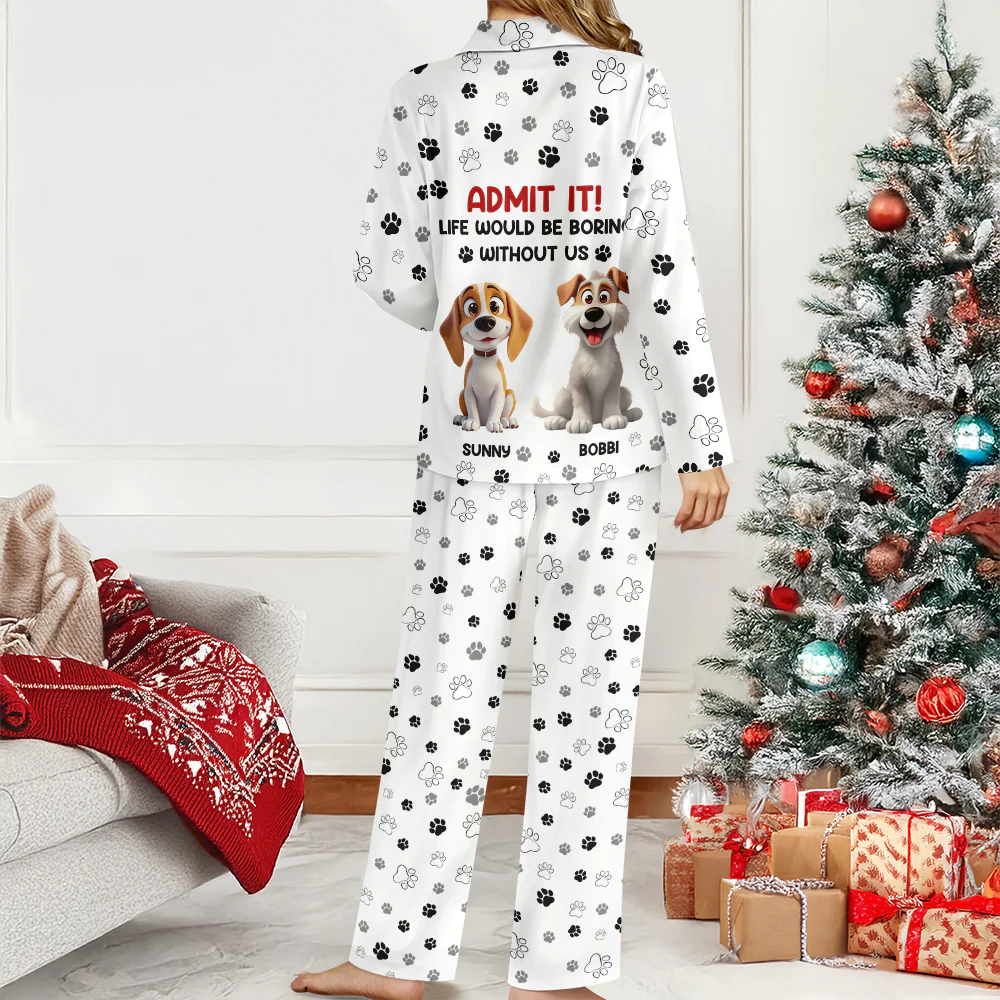 Personalized Admit It Life Would Be Boring Without Us Pajamas Gifts For Dog Lovers TH10 896563 - Image 6
