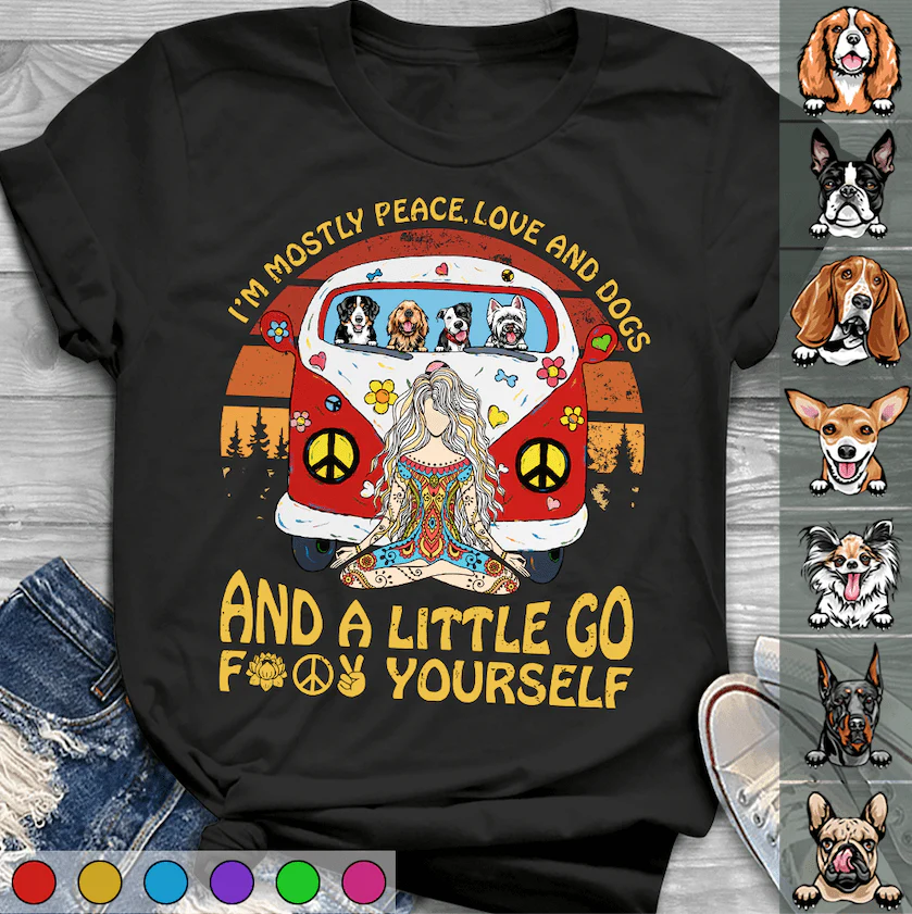 Im Mostly Peace Love And Dog Shirt HN590