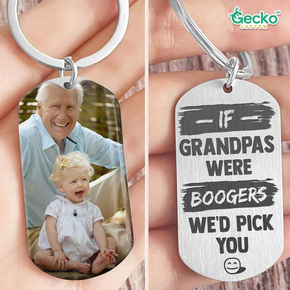 If Grandpas Were Boogers We'd Pick You Family Metal Keychain HN590