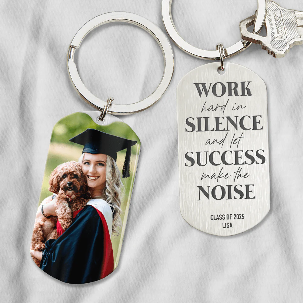 Work Hard In Silence And Let Success Make The Noise Graduation Metal Keychain, Graduation Gift 890381
