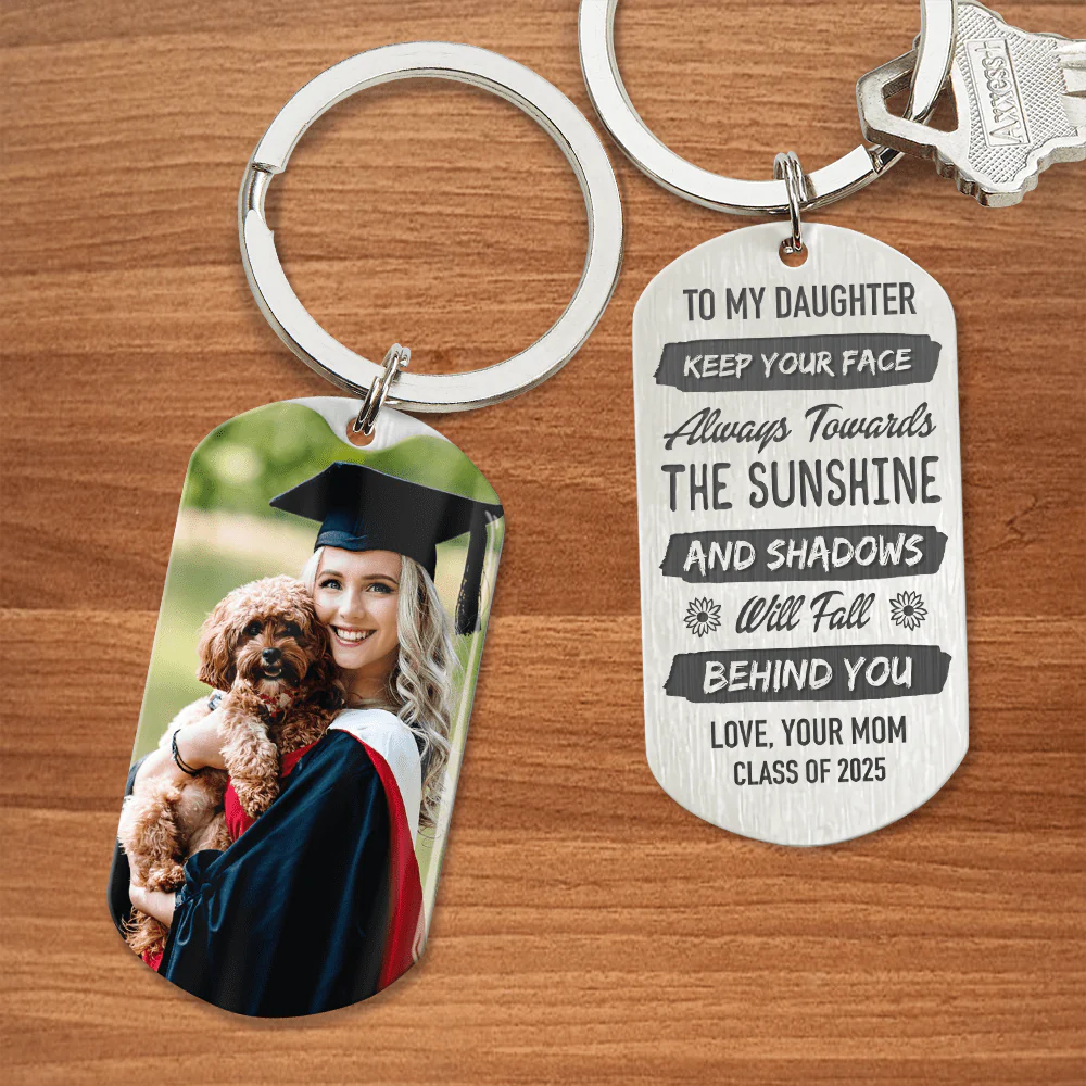 Keep Your Face Always Towards The Sunshine Graduation Metal Keychain HN590
